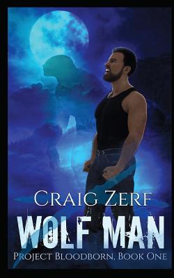 Project Bloodborn - Book 1: WOLF MAN: A werewolf, shapeshifter novel.