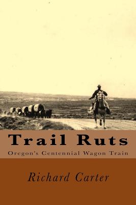 Trail Ruts: Oregon's Centennial Wagon Train