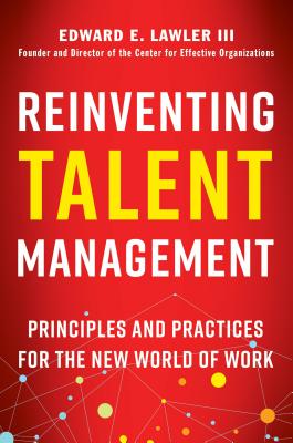 Reinventing Talent Management: Principles and Practices for the New World of Work Image for Reinventing Talent Management: Principles and Practices for the New World of Work