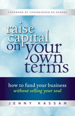 Raise Capital on Your Own Terms: How to Fund Your Business without Selling Your Soul Image for Raise Capital on Your Own Terms: How to Fund Your Business without Selling Your Soul