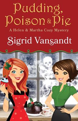 Pudding, Poison & Pie: A Helen & Martha Cozy Mystery (A Helen & Martha Cozy Mystery Series)