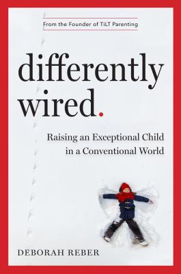 Differently Wired: Raising an Exceptional Child in a Conventional World