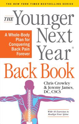 Image for The Younger Next Year Back Book: The Whole-Body Plan to Conquer Back Pain Forever