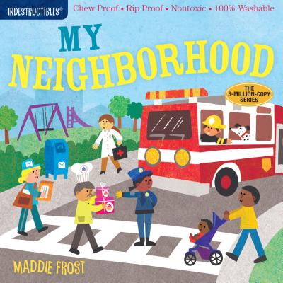 Indestructibles: My Neighborhood: Chew Proof Rip Proof Nontoxic 100% Washable (Book for Babies, Newborn Books, Safe to Chew)