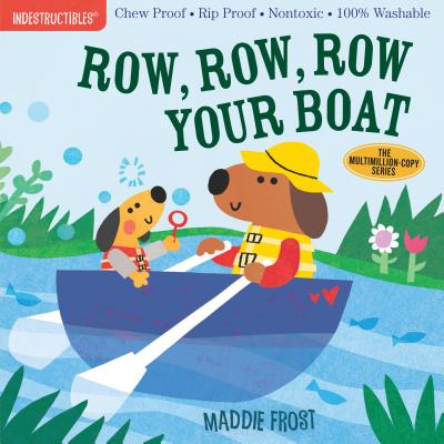Indestructibles: Row, Row, Row Your Boat: Chew Proof Rip Proof Nontoxic 100% Washable (Book for Babies, Newborn Books, Safe to Chew)