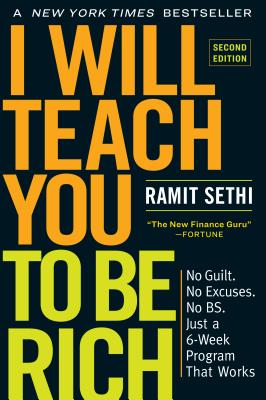 I WILL TEACH YOU TO BE RICH: NO GUILT. NO EXCUSES. NO BS. (SECOND EDITION)