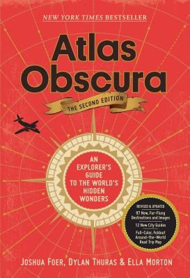 Atlas Obscura, 2nd Edition: An Explorer's Guide to the World's Hidden Wonders (Atlas Obscura)