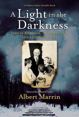 Image for A Light in the Darkness: Janusz Korczak, His Orphans, and the Holocaust