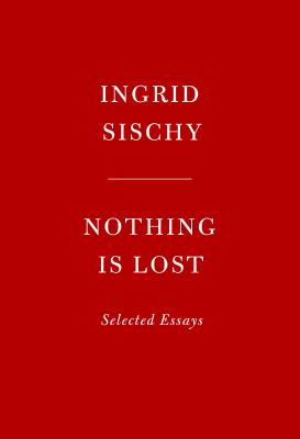Nothing Is Lost: Selected Essays