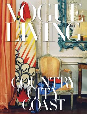 Vogue Living: Country, City, Coast (Vogue Lifestyle Series)