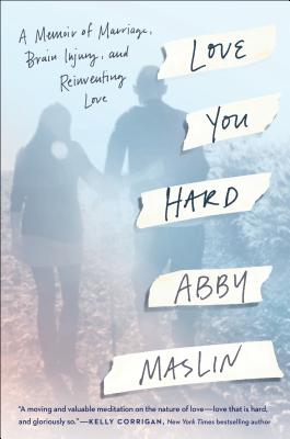 Image for Love You Hard: A Memoir of Marriage, Brain Injury, and Reinventing Love