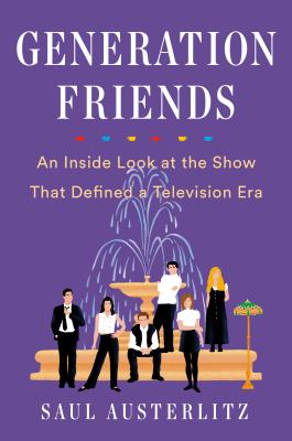 Image for Generation Friends: An Inside Look at the Show That Defined a Television Era