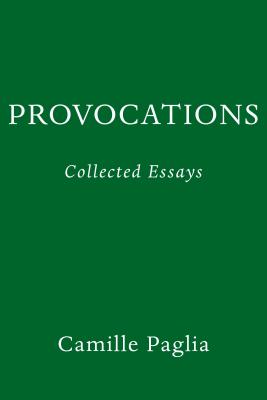 Provocations: Collected Essays on Art, Feminism, Politics, Sex, and Education