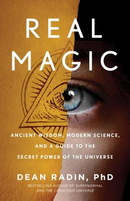 Image for Real Magic: Ancient Wisdom, Modern Science, and a Guide to the Secret Power of the Universe