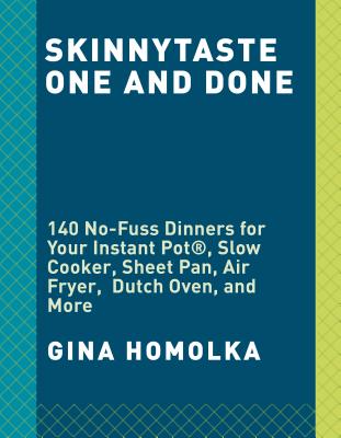 Skinnytaste One and Done: 140 No-Fuss Dinners for Your Instant Pot, Slow Cooker, Air Fryer, Sheet Pan, Skillet, Dutch Oven, and More: A Cookbook
