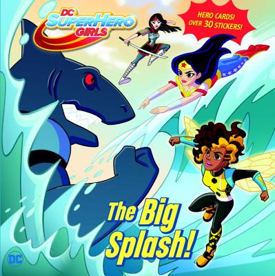 Big Splash! (DC Super Hero Girls) (Pictureback)