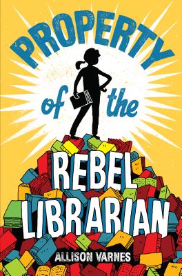 Image for PROPERTY OF THE REBEL LIBRARIAN