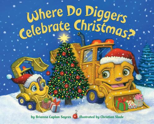 Image for Where Do Diggers Celebrate Christmas Where Do Diggers Celebrate Christmas