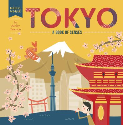 Image for Tokyo: A Book of Senses (Hello, World) Tokyo: A Book of Senses (Hello, World)