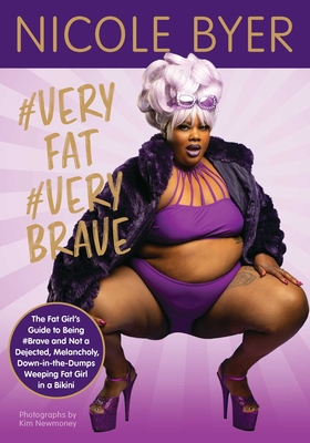 Image for #VERYFAT #VERYBRAVE: The Fat Girl's Guide to Being #Brave and Not a Dejected, Melancholy, Down-in-the-Dumps Weeping Fat Girl in a Bikini