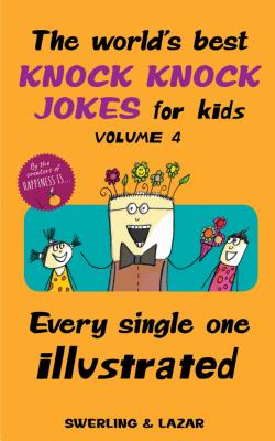 Image for The World's Best Knock Knock Jokes for Kids Volume 4: Every Single One Illustrated (Volume 4) The World's Best Knock Knock Jokes for Kids Volume 4: Every Single One Illustrated (Volume 4)