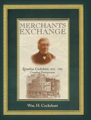 Merchants Exchange: Ignatius Cockshutt, 1812 - 1901 Canadian Entrepreneur Image for Merchants Exchange: Ignatius Cockshutt, 1812 - 1901 Canadian Entrepreneur