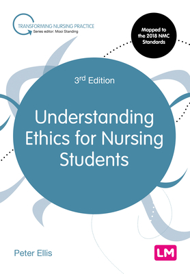 Understanding Ethics for Nursing Students (Transforming Nursing Practice Series)