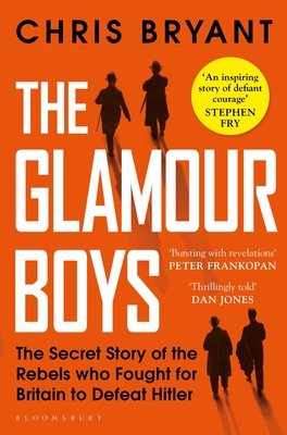 The Glamour Boys: The Secret Story of the Rebels who Fought for Britain to Defeat Hitler