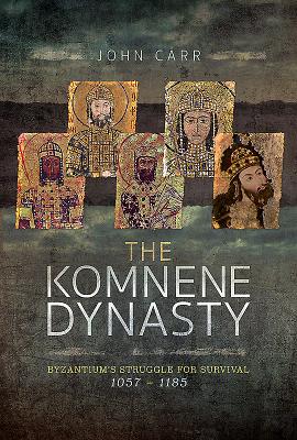 The Komnene Dynasty: Byzantium's Struggle for Survival 10571185
