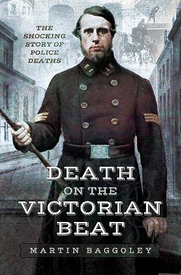 Death on the Victorian Beat: The Shocking Story of Police Deaths
