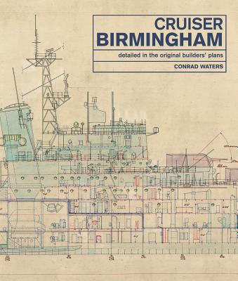 Cruiser Birmingham: Detailed in the Original Builders' Plans