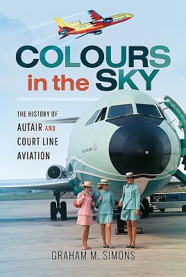 Image for Colours in the Sky; the History of Autair and Court Line Aviation Colours in the Sky; the History of Autair and Court Line Aviation