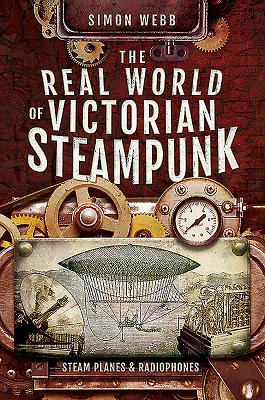The Real World Of Victorian Steampunk Steam Planes