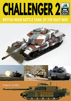 Challenger 2: British Main Battle Tank of the Gulf War (TankCraft)