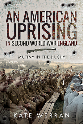 An American Uprising in Second World War England: Mutiny in the Duchy