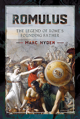 Romulus: The Legend of Rome's Founding Father