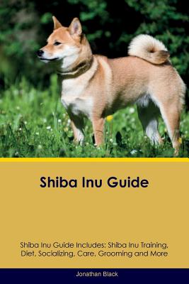Shiba Inu Guide Shiba Inu Guide Includes: Shiba Inu Training, Diet, Socializing, Care, Grooming, Breeding and More Image for Shiba Inu Guide Shiba Inu Guide Includes: Shiba Inu Training, Diet, Socializing, Care, Grooming, Breeding and More