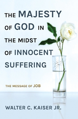 Image for The Majesty of God in the Midst of Innocent Suffering: The Message of Job