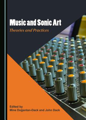 Music and Sonic Art: Theories and Practices
