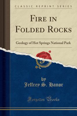 Image for Fire in Folded Rocks Geology of Hot Springs National Park Fire in Folded Rocks Geology of Hot Springs National Park
