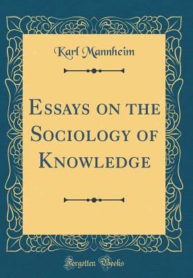 Essays on the Sociology of Knowledge (Classic Reprint)