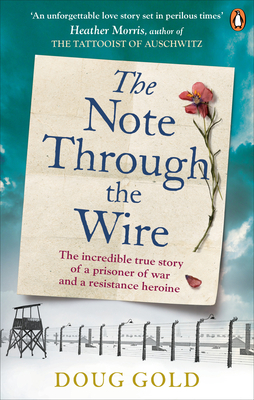 Note Through The Wire: The unforgettable true love story of a WW2 prisoner of war and a resistance heroine