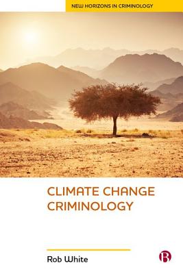 Climate Change Criminology (New Horizons in Criminology)