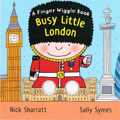 WALKER BOOKS Busy Little London A Finger Wiggle Book.