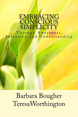Embracing Conscious Simplicity: through Awareness, Intention and Understanding