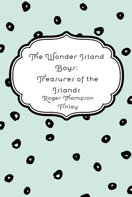 The Wonder Island Boys: Treasures of the Islands