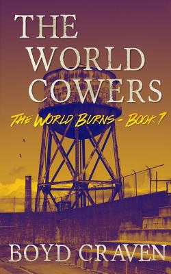The World Cowers: A Post-Apocalyptic Story (The World Burns)