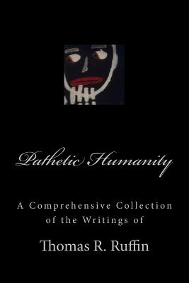 Pathetic Humanity: writings by Thomas R. Ruffin