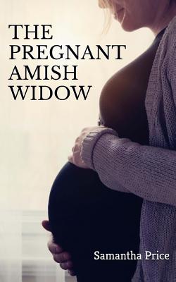 The Pregnant Amish Widow (Expectant Amish Widows)