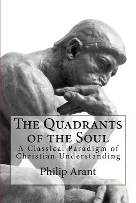 Image for The Quadrants of the Soul: A Classical Paradigm of Christian Understanding